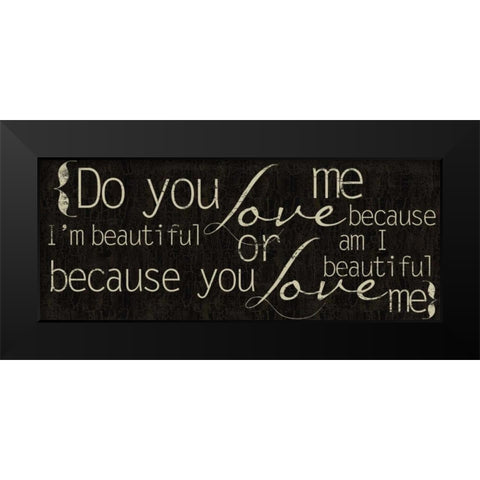 Do You Love Me Black Modern Wood Framed Art Print by Greene, Taylor