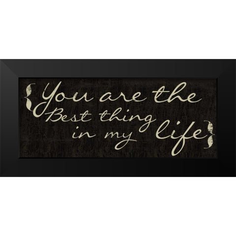 You Are The Best Thing Black Modern Wood Framed Art Print by Greene, Taylor