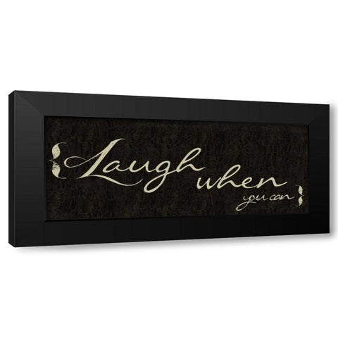 Laugh When You Can Black Modern Wood Framed Art Print by Greene, Taylor