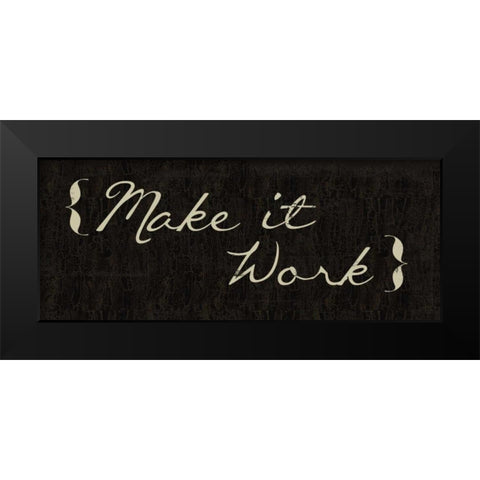 Make It Work Black Modern Wood Framed Art Print by Greene, Taylor