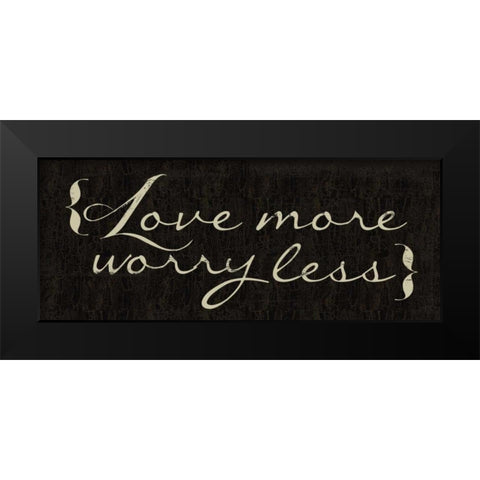 Love More Black Modern Wood Framed Art Print by Greene, Taylor