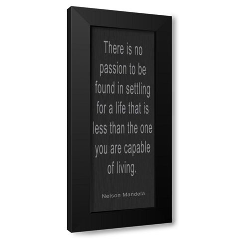THERE IS NO PASSION Black Modern Wood Framed Art Print by Greene, Taylor