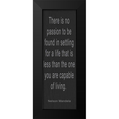 THERE IS NO PASSION Black Modern Wood Framed Art Print by Greene, Taylor