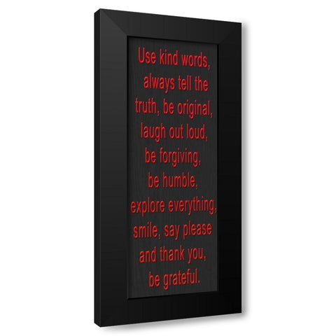 USE KIND WORDS RED BEVEL Black Modern Wood Framed Art Print with Double Matting by Greene, Taylor