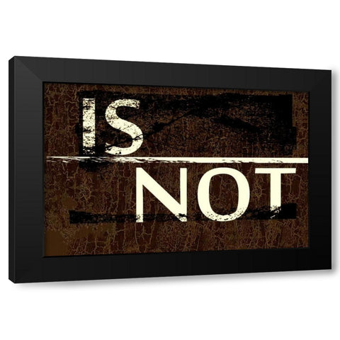 IS NOT Black Modern Wood Framed Art Print by Greene, Taylor