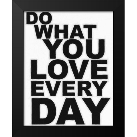 DO WHAT YOU LOVE Black Modern Wood Framed Art Print by Greene, Taylor