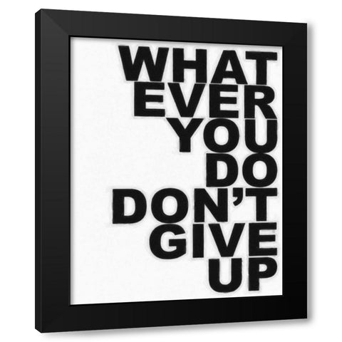 DONT GIVE UP Black Modern Wood Framed Art Print by Greene, Taylor