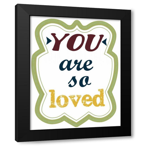 You Are So Loved Black Modern Wood Framed Art Print with Double Matting by Greene, Taylor