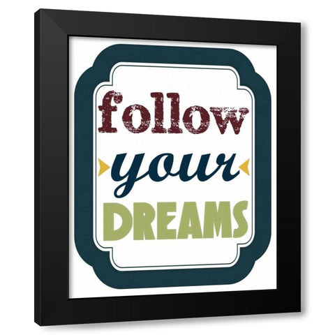 Follow Your Dreams Black Modern Wood Framed Art Print by Greene, Taylor