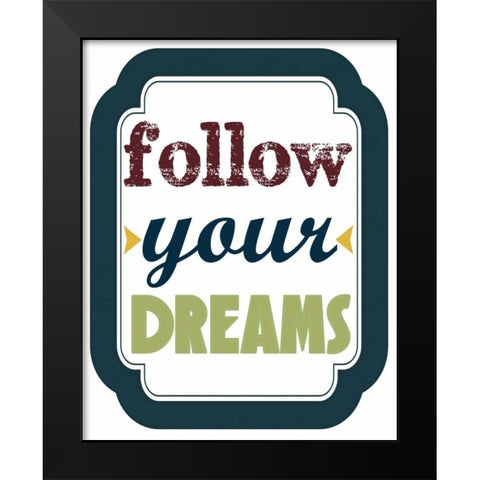 Follow Your Dreams Black Modern Wood Framed Art Print by Greene, Taylor