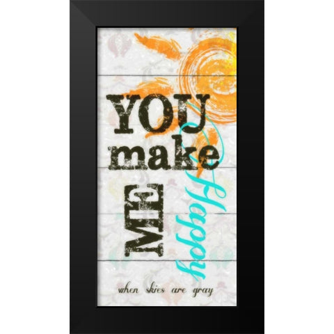 YOU MAKE ME HAPPY Black Modern Wood Framed Art Print by Greene, Taylor