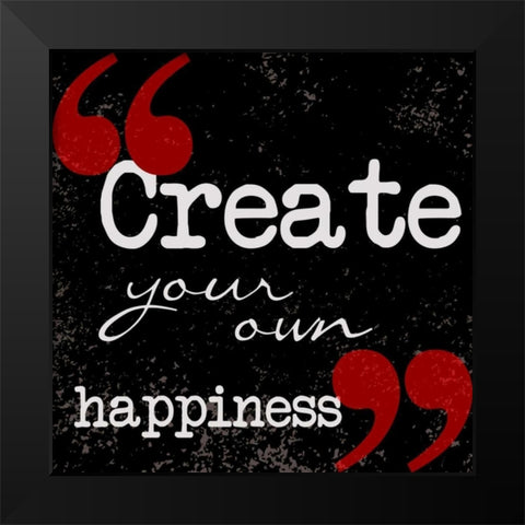 Creat Your Own Happiness Black Modern Wood Framed Art Print by Greene, Taylor