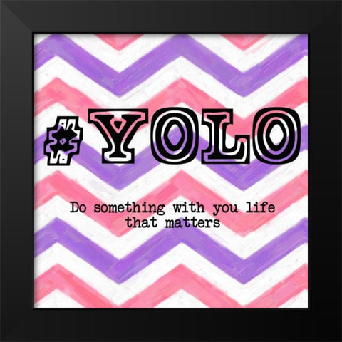 YOLO 2 Black Modern Wood Framed Art Print by Greene, Taylor