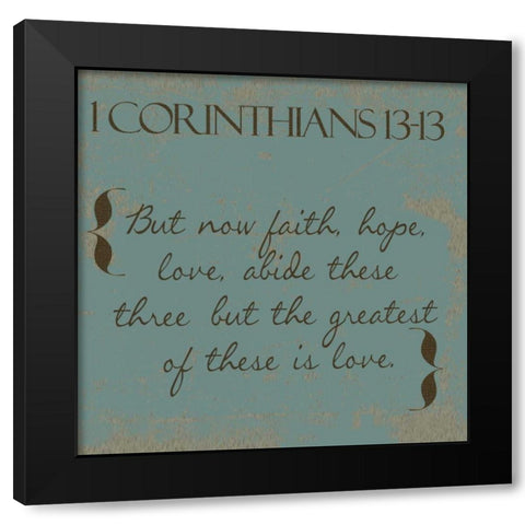 1 Cor 13-13 Black Modern Wood Framed Art Print by Greene, Taylor