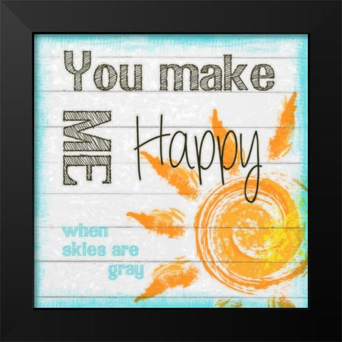 YOU MAKE ME HAPPY Black Modern Wood Framed Art Print by Greene, Taylor