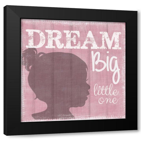 Dream Big Little One Girl Black Modern Wood Framed Art Print with Double Matting by Greene, Taylor