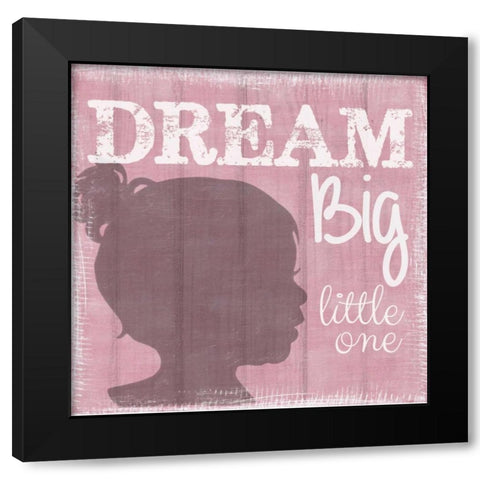 Dream Big Little One Girl Black Modern Wood Framed Art Print by Greene, Taylor