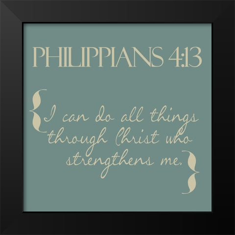 Philippians 4-13 Simple Black Modern Wood Framed Art Print by Greene, Taylor