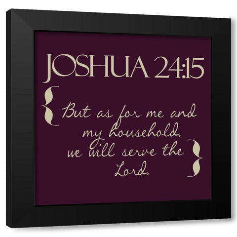 Joshua 24-15 Black Modern Wood Framed Art Print by Greene, Taylor