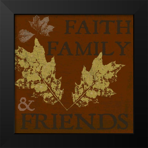Faith Family Friends Black Modern Wood Framed Art Print by Greene, Taylor
