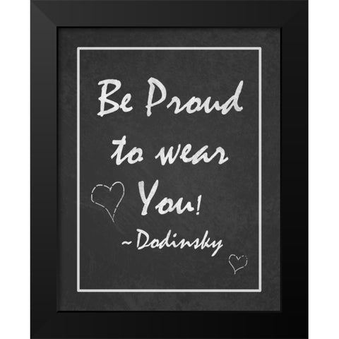 Be Proud Black Modern Wood Framed Art Print by Pazan, Tony
