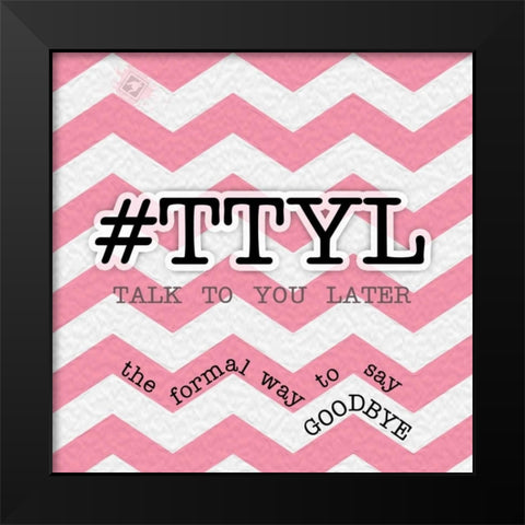 TTYL Black Modern Wood Framed Art Print by Pazan, Tony