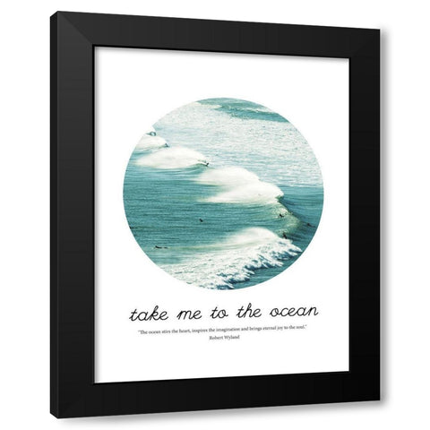 Take me to the Ocean Black Modern Wood Framed Art Print with Double Matting by Urban Epiphany