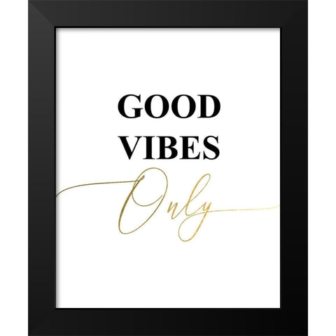Good Vibes Only Black Modern Wood Framed Art Print by Urban Epiphany