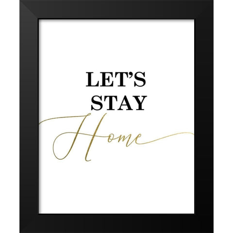 Lets Stay Home Black Modern Wood Framed Art Print by Urban Epiphany