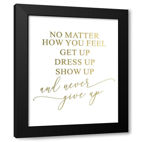 Never Give Up Black Modern Wood Framed Art Print by Urban Epiphany