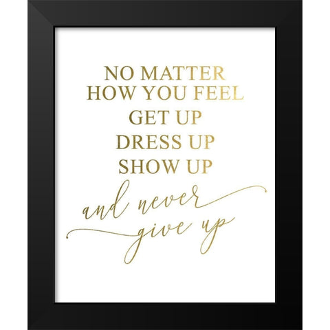 Never Give Up Black Modern Wood Framed Art Print by Urban Epiphany