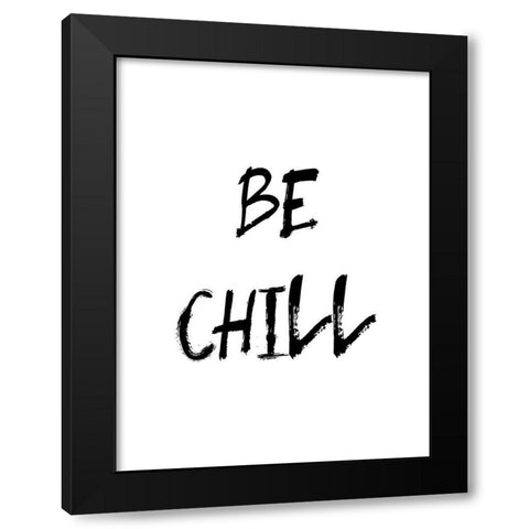Be Chill Black Modern Wood Framed Art Print by Urban Epiphany