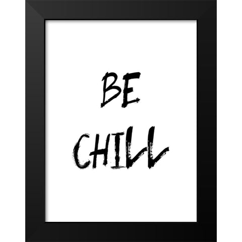 Be Chill Black Modern Wood Framed Art Print by Urban Epiphany
