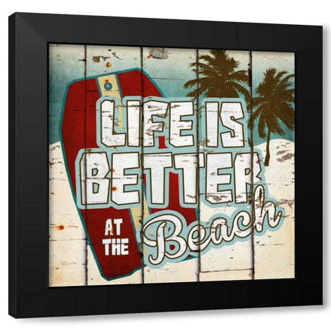 Life Is Better At The Black Modern Wood Framed Art Print with Double Matting by Craven, Katrina