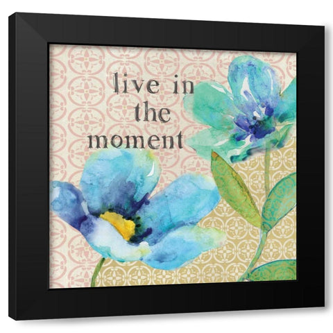 Live In The Moment Black Modern Wood Framed Art Print by Robinson, Carol