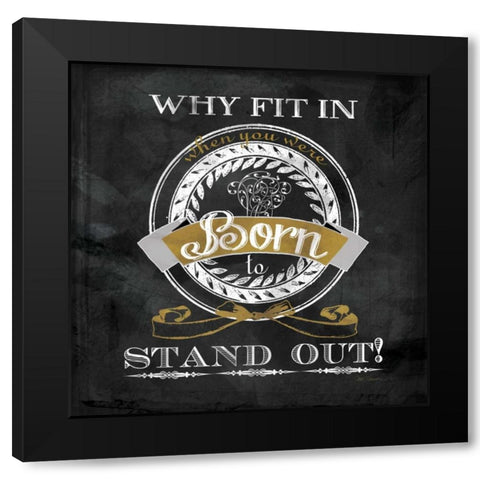Born to Stand Out Black Modern Wood Framed Art Print by Robinson, Carol
