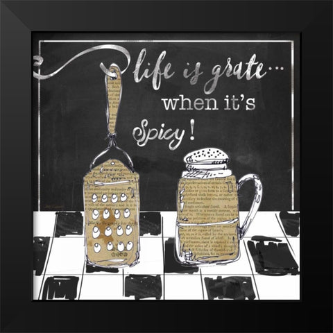 Life is Grate Black Modern Wood Framed Art Print by Robinson, Carol