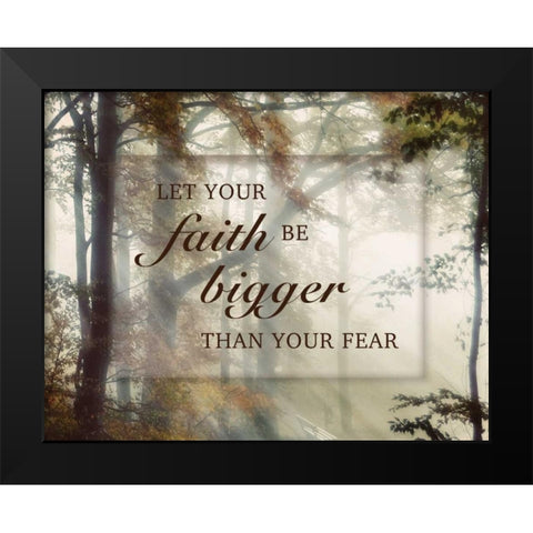 Bigger Faith Black Modern Wood Framed Art Print by Weisz, Irene