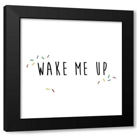 Wake Me Up Black Modern Wood Framed Art Print by CAD Designs