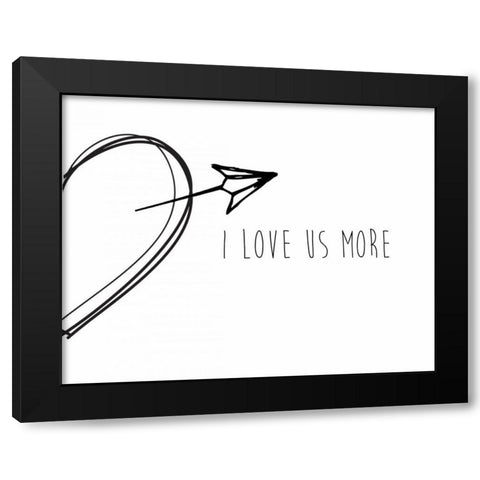 I Love Us More Black Modern Wood Framed Art Print by CAD Designs