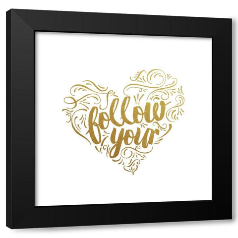 Follow Your Heart Black Modern Wood Framed Art Print by Murray, Amanda