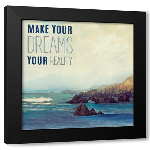 Make your Dreams your Reality Black Modern Wood Framed Art Print by Calascibetta, Mike
