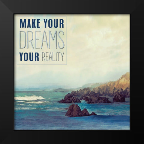 Make your Dreams your Reality Black Modern Wood Framed Art Print by Calascibetta, Mike