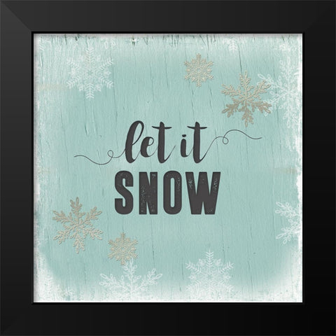 Let It Snow Black Modern Wood Framed Art Print by Robinson, Carol