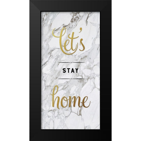 Lets Stay Home Black Modern Wood Framed Art Print by Murray, Amanda
