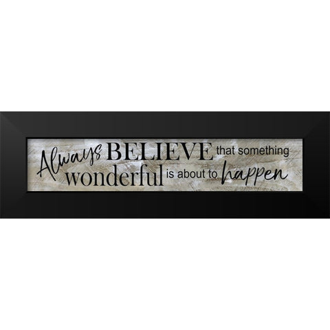 Always Believe Black Modern Wood Framed Art Print by Craven, Katrina