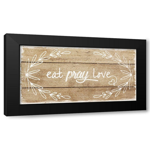 Eat, Pray, Love Black Modern Wood Framed Art Print by Murray, Amanda