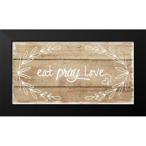 Eat, Pray, Love Black Modern Wood Framed Art Print by Murray, Amanda