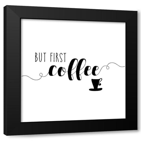 First Coffee Black Modern Wood Framed Art Print by Murray, Amanda