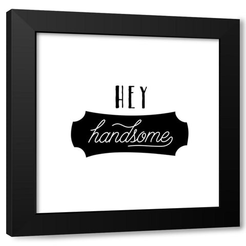 Hey Handsome Black Modern Wood Framed Art Print with Double Matting by Murray, Amanda